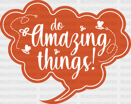 Do Amazing Things Orange Design - Quotes Dtf Transfer