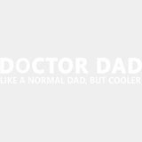 Doctor Dad, Like A Normal Dad But Cooler - Medical School DTF Transfers ready2transfer Light Color Design (See Imaging)