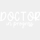 Doctor In Progress - Medical School DTF Transfers ready2transfer Light Color Design (See Imaging)