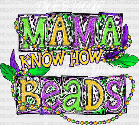 DOES YOUR MAMA KNOW HOW YOU GOT THOSE BEADS DTF Transfer