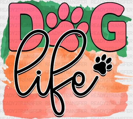 Dog Life Dtf Transfer