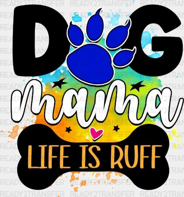 Dog Mama Life İs Ruff Dtf Transfer