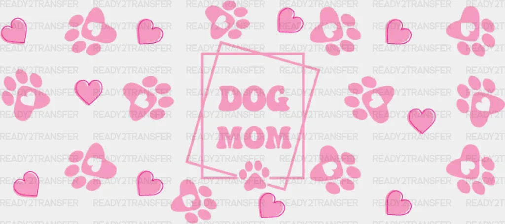 Dog Mom Pink - Pets Cup Wrap Uv Sticker Permanent Dtf Decal