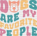 Dogs Are My Favorite People - Iron On Dtf Transfer