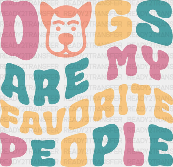 Dogs Are My Favorite People - Dogs Iron On DTF Transfer