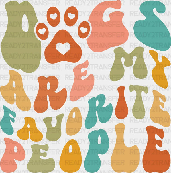 Dogs Are My Favorite People - Dogs Iron On DTF Transfer