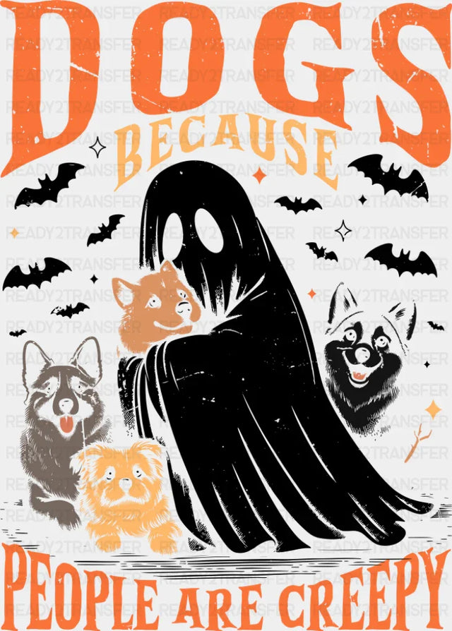 Dogs Because People Are Creepy - Halloween DTF Transfer Adult Unisex - S & M (10’’) / Dark Color Design (See Imaging)