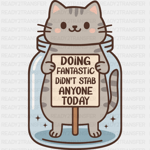 Doing Fantastic Didn't Stab Anyone Today - Mental Health DTF Transfers