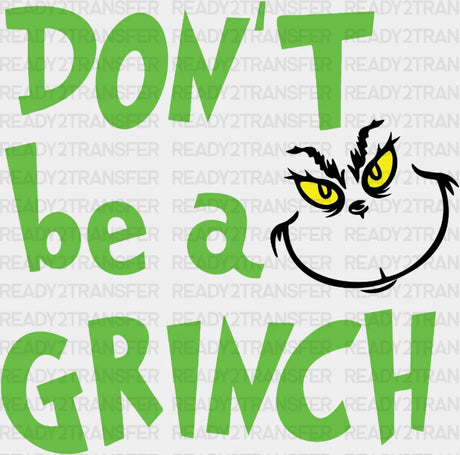 Don’t Be A Grinch Dtf Transfer