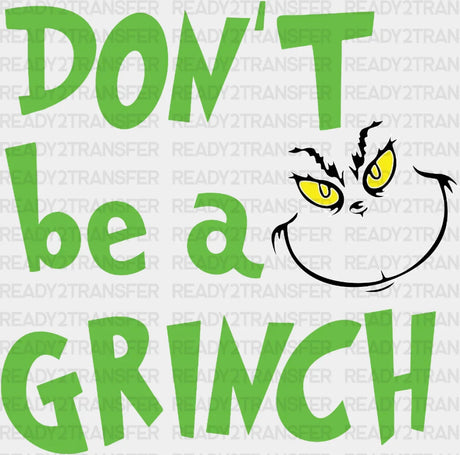 Don’t Be A Grinch Dtf Transfer