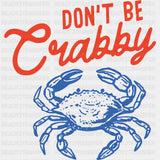 Don’t Be Crabby - Funny DTF Transfers