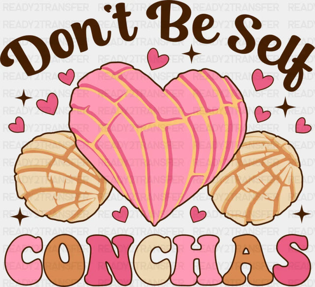 Don’t Be Self Conchas - Valentine’s Day DTF Transfer Adult Unisex - S & M (10’’) / Dark Color Design (See Imaging)