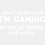 Don't Bother Me - Video Game DTF Heat Transfer ready2transfer Light Color Design ( See imaging )