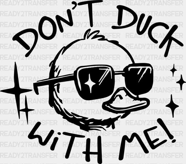 Don't Duck With Me Duckling Design - Funny DTF Transfer