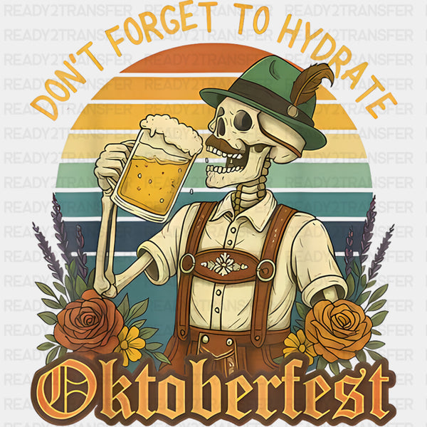 Don't Forget To Hydrate, Oktoberfest - Oktoberfest DTF Transfers