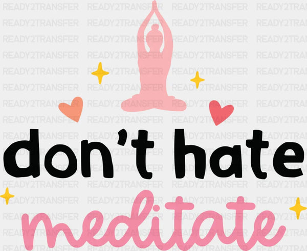 Don't Hate Meditate - Yoga DTF Transfer
