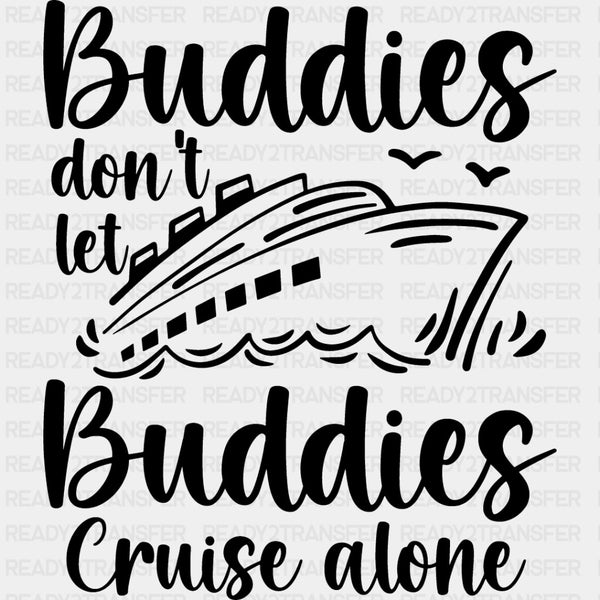 Don't Let Buddies Cruise Alone - Family Cruise DTF heat transfer