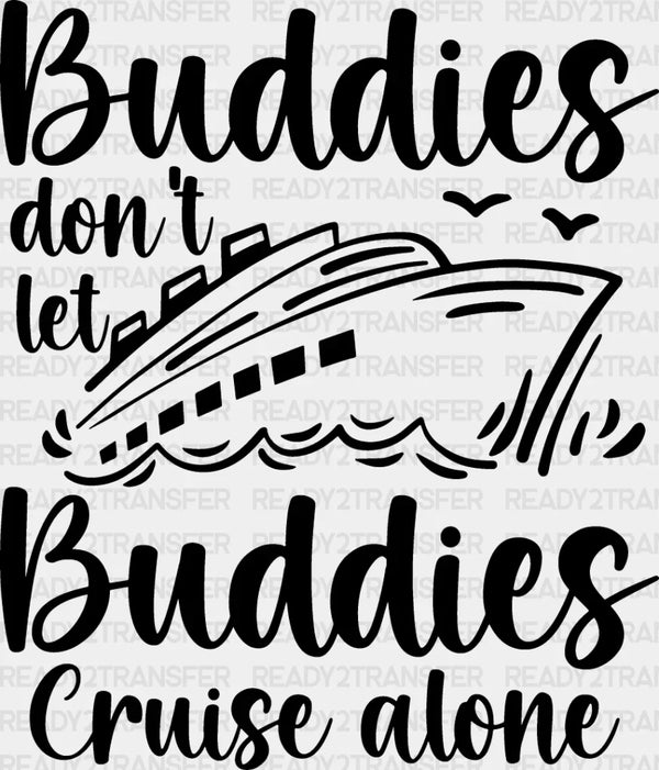 Don't Let Buddies Cruise Alone - Family Cruise DTF heat transfer