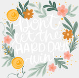 Don’t Let The Hard Days Win Mental Health DTF Transfer Adult Unisex S & M (10’’) / Light Color Design (See Imaging)