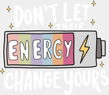 Don’t Let Their Energy Change Yours B&W - Mental Health DTF Transfer Adult Unisex - S & M (10’’) / Light Color Design