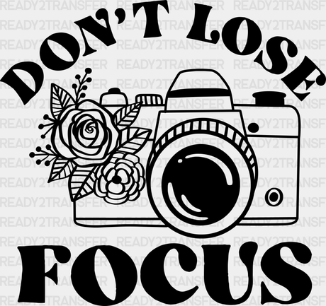 Don’t Lose Focus - Photography Iron On Dtf Transfer Adult Unisex S & M (10’’) / Dark Color