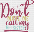 Don’t Make Me Call Colorful Design - Sisters Dtf Heat Transfer