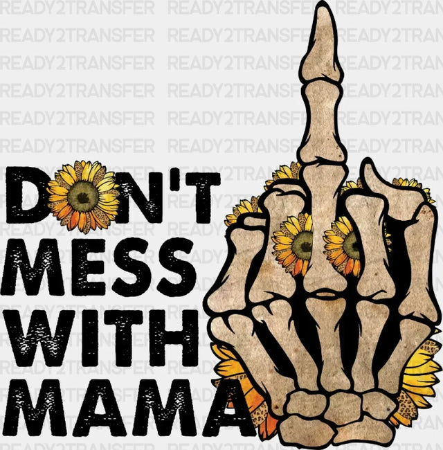 Dont Mess With Mama Dtf Transfer