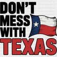 Don't Mess With Texas Flag Design - States & Cities DTF Transfer ready2transfer