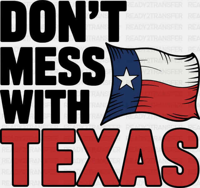Don’t Mess With Texas Flag Design - States & Cities DTF Transfer