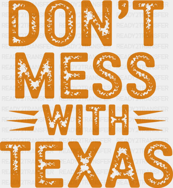 Don't Mess With Texas - States & Cities DTF Transfer