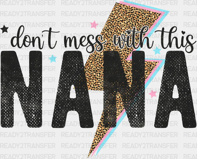 Dont Mess With This Nana DTF Transfer