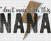 Dont Mess With This Nana DTF Transfer ready2transfer White