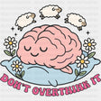 Don't Overthink It - Mental Health DTF Transfers ready2transfer