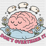 Don't Overthink It - Mental Health DTF Transfers ready2transfer