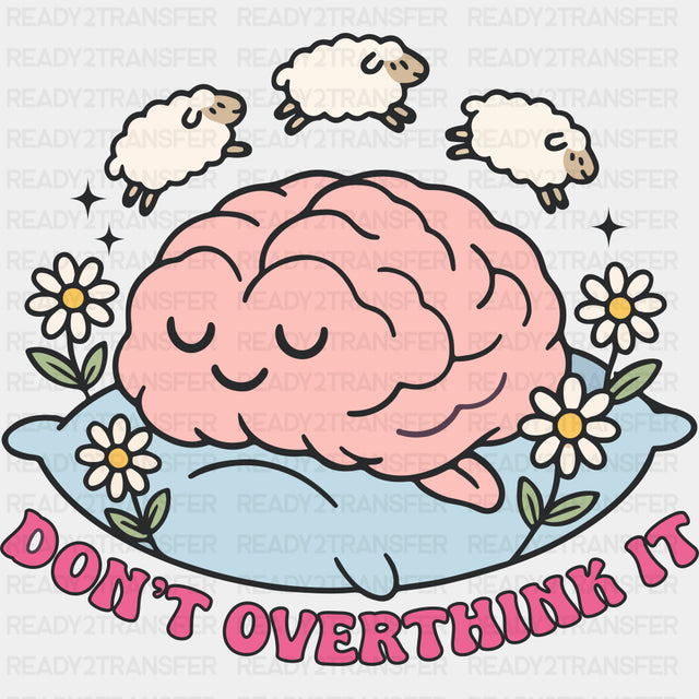 Don't Overthink It - Mental Health DTF Transfers ready2transfer