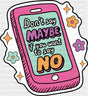 Don’t Say Maybe If You Want To Say No - Mental Health DTF Transfer Adult Unisex - S & M (10’’) / Dark Color Design (See