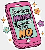 Don’t Say Maybe If You Want To Say No - Mental Health DTF Transfer Adult Unisex - S & M (10’’) / Light Color Design