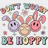 Don’t Worry Be Hoppy Easter Design Easter DTF Transfer
