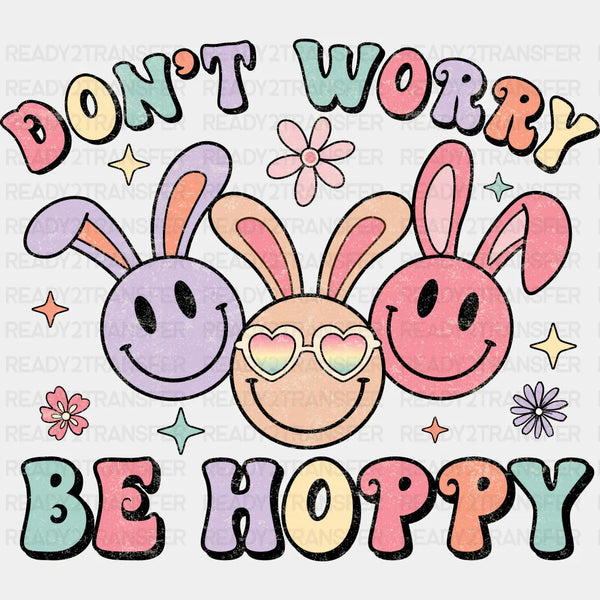 Don't Worry Be Hoppy Easter Design Easter DTF Transfer