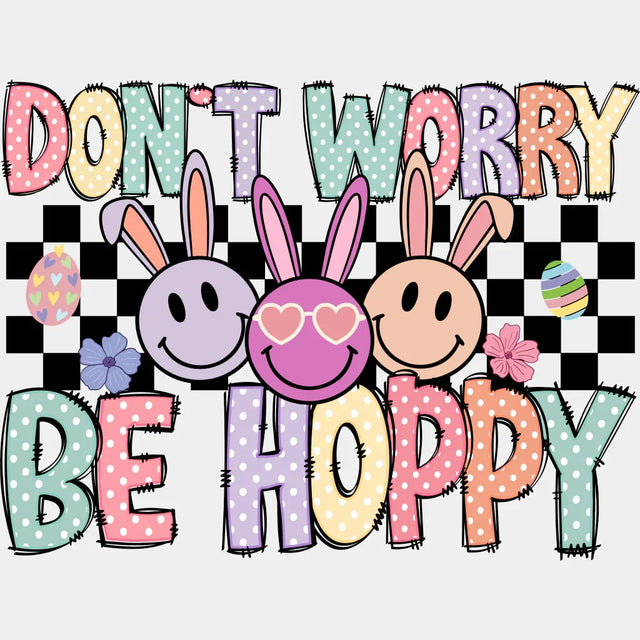 Don't Worry Be Hoppy Easter Design Easter DTF Transfer ready2transfer Black