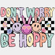 Don’t Worry Be Hoppy Easter Design Easter DTF Transfer Adult Unisex - S & M (10’’) / White