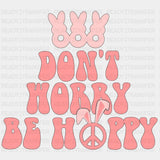Don’t Worry Be Hoppy Easter Dtf Heat Transfer Design