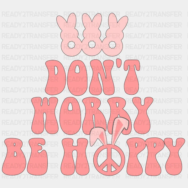 Don't Worry Be Hoppy Easter DTF Heat Transfer, Easter Design