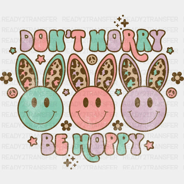 Don't Worry Be Hoppy Easter DTF Heat Transfer, Easter Design