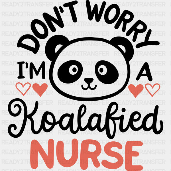 Don't Worry, I'm A Koalafied Nurse - Pediatric Nurse DTF Transfers