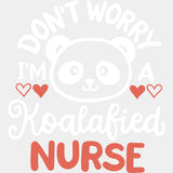 Don't Worry, I'm A Koalafied Nurse - Pediatric Nurse DTF Transfers ready2transfer Light Color Design (See Imaging)
