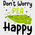 Don’t Worry Pea Happy - Vegan DTF Transfers - Adult Unisex - S & M (10’’) / Dark Color Design (See Imaging)