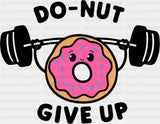 Donut Give Up - Minimal UV Sticker Permanent UV DTF Decal Dark Color Design (See Imaging)