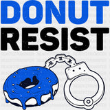 Donut Resist - Police DTF Transfers ready2transfer Dark Color Design (See Imaging)