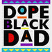 Dope Black Dad BLM DTF Transfer ready2transfer Black